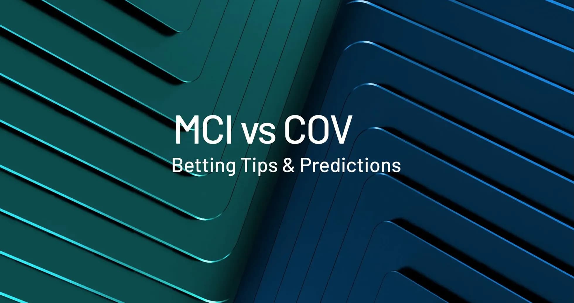Graphic for MCI vs COV betting tips and predictions