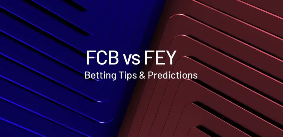 FCB vs FEY betting tips and predictions graphic
