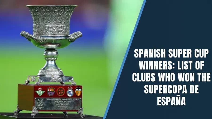 Complete History of Spanish Super Cup Winners
