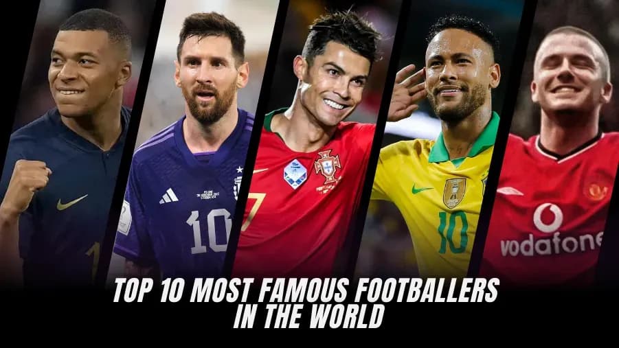 Top 10 Most Famous Football Players in the World Right Now