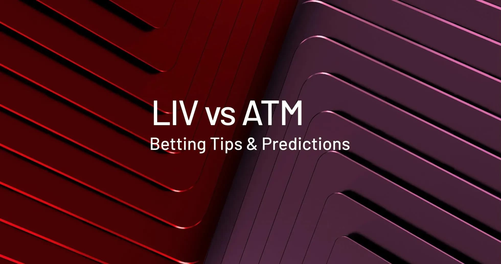LIV vs ATM betting tips and predictions graphic LIV vs ATM betting tips and predictions graphic