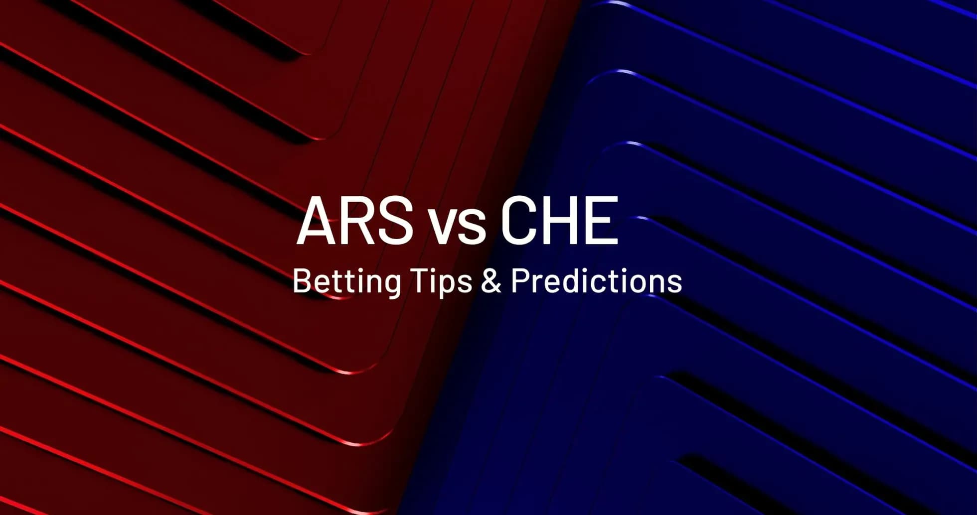 ARS vs CHE betting tips and predictions graphic ARS vs CHE betting tips and predictions graphic