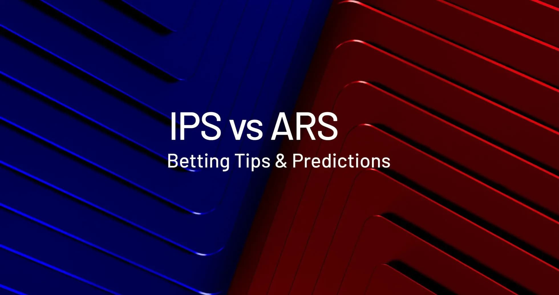 Graphic displaying IPS vs ARS betting tips Graphic displaying IPS vs ARS betting tips