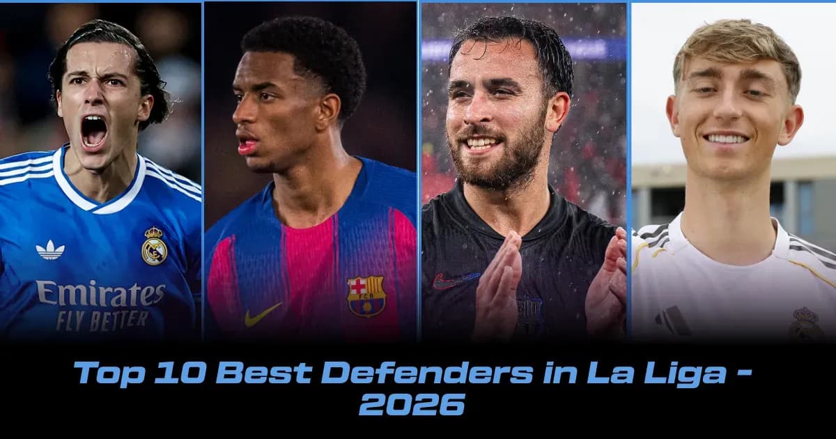 Top 10 Defenders in La Liga 2026: Rankings and Stats Top 10 Defenders in La Liga 2026: Rankings and Stats
